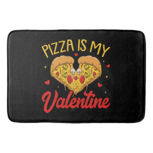 Pizza Is My Valentine Happy Valentines Day Bath Mat