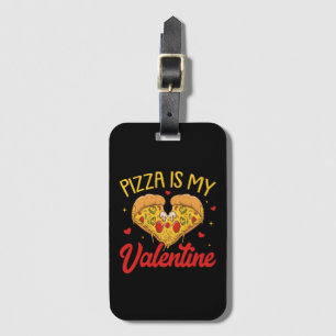 Pizza Is My Valentine Happy Valentines Day Luggage Tag