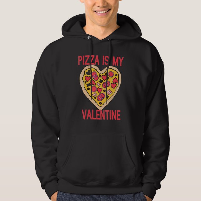 Pizza Is My Valentine Heart Funny Valentines Day P Hoodie (Front)