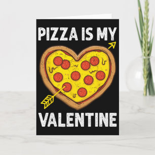 Pizza Is My Valentine Mens Womens Boys Funny Valen Card