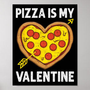 Pizza Is My Valentine Mens Womens Boys Funny Valen Poster