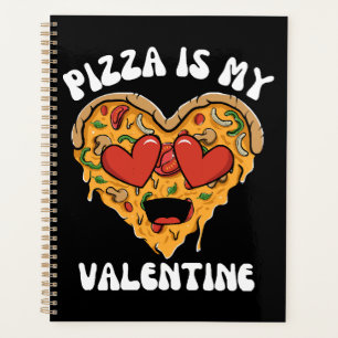 Pizza Is My Valentine Planner