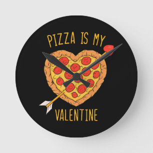 Pizza Is My Valentine Round Clock