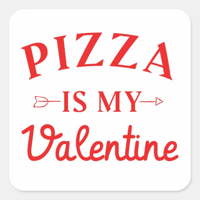 Pizza Is My Valentine   Square Sticker (Front)