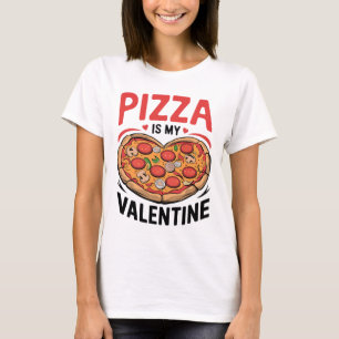 Pizza Is My Valentine T-Shirt