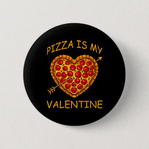 Pizza Is My Valentine Valentines Day Fun Heart Foo 6 Cm Round Badge