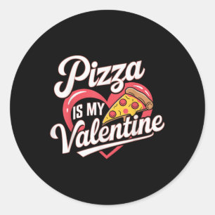 Pizza Is My Valentine Valentines Day Heart Foodie Classic Round Sticker