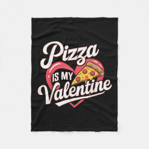 Pizza Is My Valentine Valentines Day Heart Foodie  Fleece Blanket