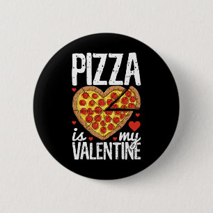 Pizza Is My Valentine Valentines Day Heart Peppero 6 Cm Round Badge