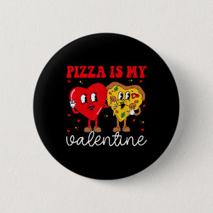 Pizza Is My Valentine Valentines Day Heart Peppero 6 Cm Round Badge
