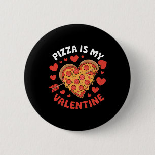 Pizza Is My Valentine Valentines Day Heart Peppero 6 Cm Round Badge