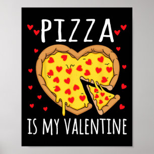 Pizza Is My Valentine Valentines Day Heart Peppero Poster