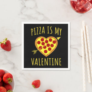 Pizza Is My Valentine - Valentines Day  Napkin