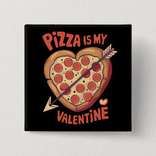 Pizza Is My Valentine's Day Funny 15 Cm Square Badge