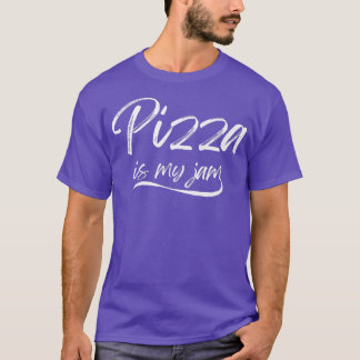 Pizza Is Myjam Funny Foodies Cheesy Crispy Snacks T-Shirt