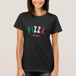 Pizza Is The Answer Italian Food Funny Pizza Lover T-Shirt