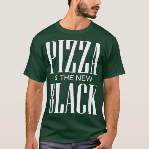 Pizza Is The New Black T-Shirt