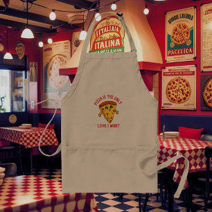Pizza Is the Only Love I Want – Funny Foodie Standard Apron