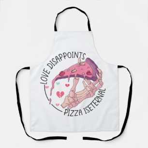 Pizza, love disappoints, Pizza is eternal Apron