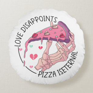Pizza, love disappoints, Pizza is eternal Throw Pi Round Cushion