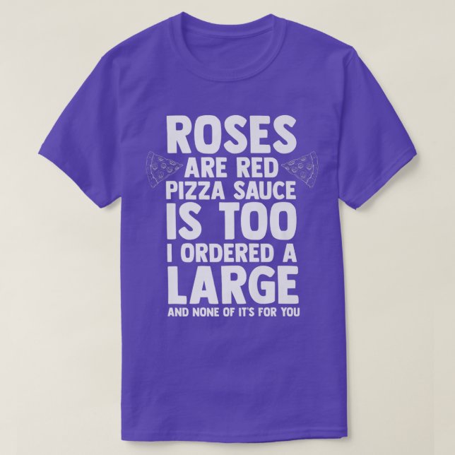 Pizza Lover Roses are Red Pizza Sauce Too Ordered  T-Shirt (Design Front)