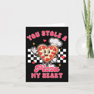 Pizza Lover Valentine’s Day You Stole A Pizza That Card
