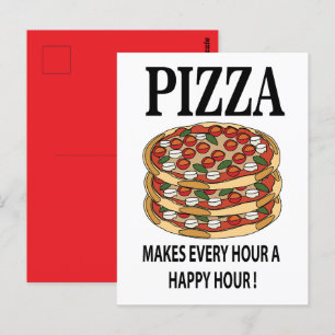 Pizza Makes Every Hour A Happy Hour Pizza Postcard