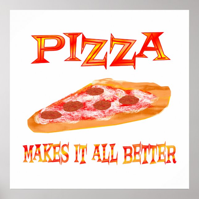 Pizza Makes it Better Poster (Front)