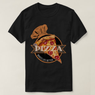 Pizza Makes Life Better T-Shirt