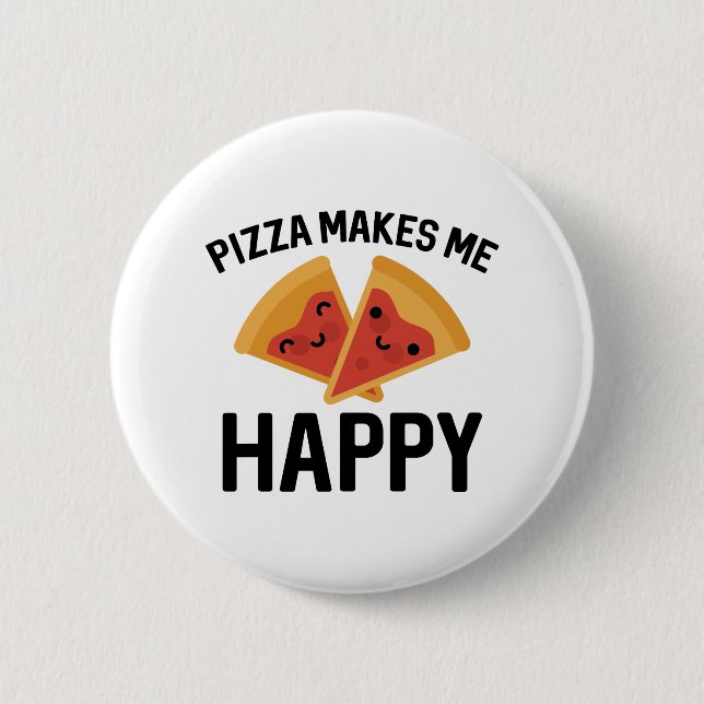 Pizza Makes Me Happy 6 Cm Round Badge (Front)