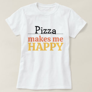 Pizza Makes Me Happy Quote Vibrant Modern Foodie T-Shirt