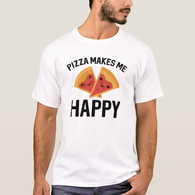 Pizza Makes Me Happy T-Shirt (Front)