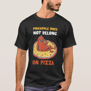 Pizza Pineapple Does Not Belong Pepperoni Pizza T-Shirt
