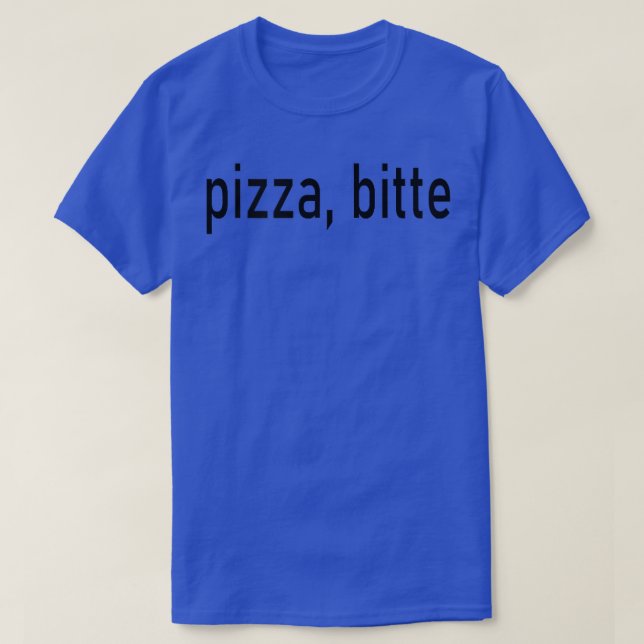 Pizza Please Bitte German Language Germany Vacatio T-Shirt (Design Front)