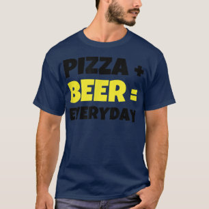 Pizza plus Beer equals Everyday Funny Common T-Shirt