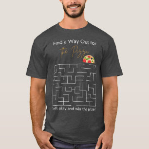 Pizza Prize Find Your Way 23364358 T-Shirt