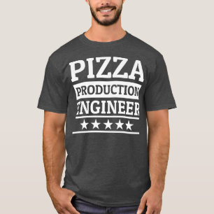 Pizza Production Enigneer Pizza Maker Pizza Baker T-Shirt