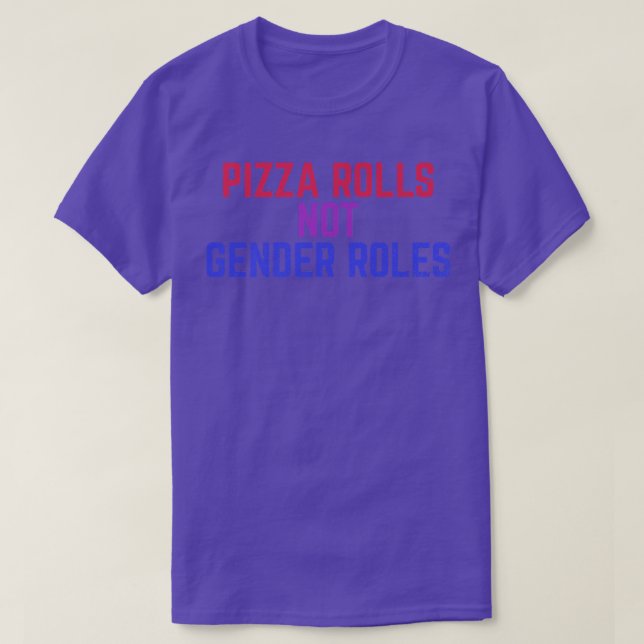 Pizza Rolls Not Gender Roles Non Binary Genderflui T-Shirt (Design Front)