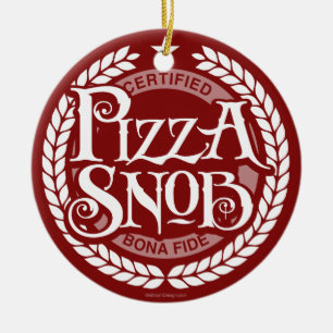 Pizza Snob - funny pizza lover Ceramic Ornament