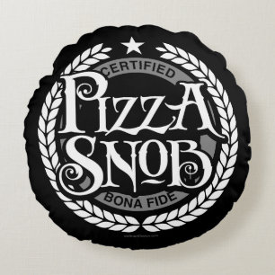 Pizza Snob - funny pizza lover Round Cushion