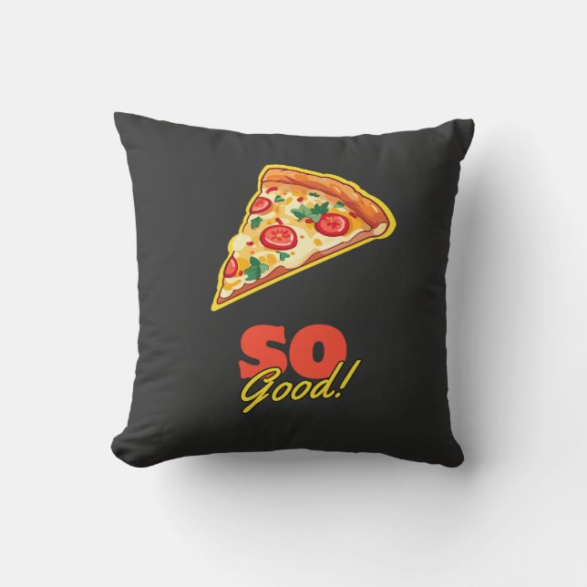 Pizza So Good! Cushion (Front)