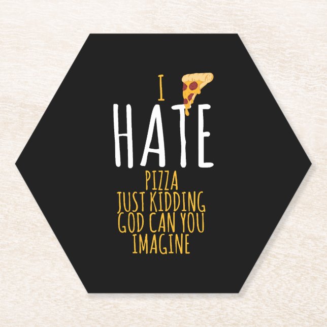 Pizza T Shirt - I Hate Pizza, Just Kidding Food Lo Paper Coaster (Front)