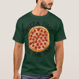 Pizza Time All The Time Food Lover Foodie Saying 2 T-Shirt