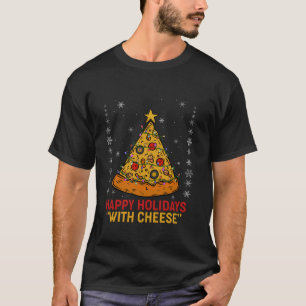 Pizza Tree Winter Christmas Happy Holidays with Ch T-Shirt