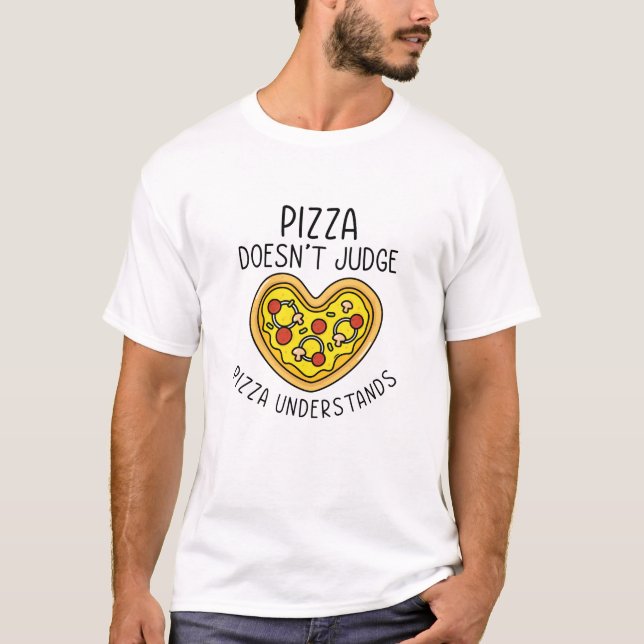 Pizza Understands T-Shirt (Front)