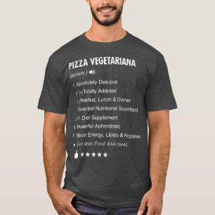 Pizza Vegetariana Definition Meaning Funny  T-Shirt
