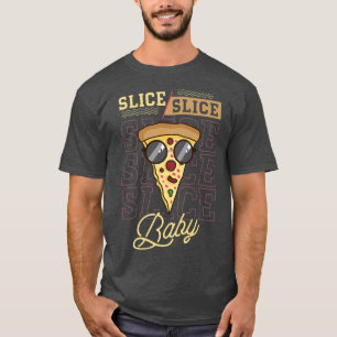 Pizza With Cheese Crust And Slice For Slice, Slice T-Shirt