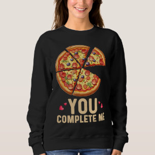 Pizza You Complete Me Valentines Day Pizza Sweatshirt