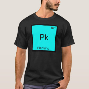 Pk - Planking Funny Element Meme Chemistry T-Shirt