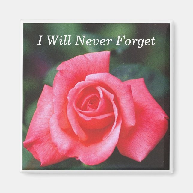 Pk Rose1 magnet, I Will Never Forget Magnet (Front)